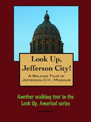 cover image of Look Up, Jefferson City! a Walking Tour of Jefferson City, Missouri